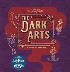 J.K. ROWLING´S WIZARDING WORLD - THE DARK ARTS: A MOVIE SCRAPBOOK