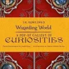 J.K. ROWLING´S WIZARDING WORLD : A POP-UP GALLERY OF CURIOSITIES