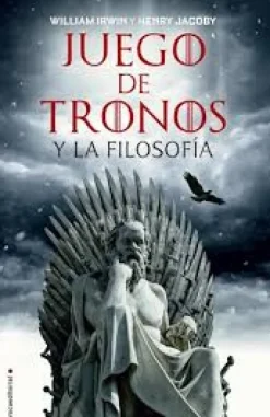 JUEGO DE TRONOS Y LA FILOSOFIA