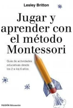 JUGAR Y APRENDER CON EL METODO MONTESSORI