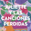 JULIETTE Y LAS CANCIONES PERDIDAS