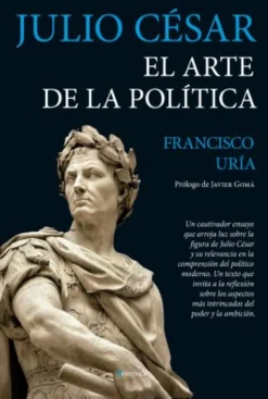 JULIO CESAR. EL ARTE DE LA POLITICA