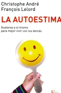 LA AUTOESTIMA: GUSTARSE A SI MISMO PARA MEJOR VIVR CON LOS DEMAS