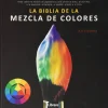 LA BIBLIA DE LA MEZCLA DE COLORES
