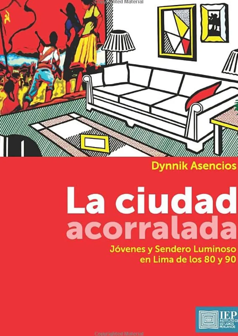 LA CIUDAD ACORRALADA. JOVENES Y SENDERO LUMINOSO EN LIMA DE LOS 80 Y 90