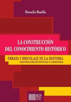 LA CONSTRUCCION DEL CONOCIMIENTO HISTORICO 2ED. REVISADA Y AUMENTADA