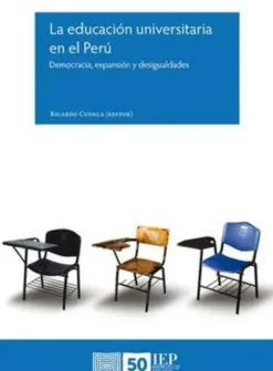 LA EDUCACION UNIVERSITARIA EN EL PERU. DEMOCRACIA, EXPANSION Y DESIGUALDADES