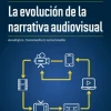 LA EVOLUCIÓN DE LA NARRATIVA AUDIOVISUAL
