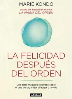 LA FELICIDAD DESPUES DEL ORDEN