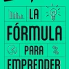 LA FÓRMULA PARA EMPRENDER