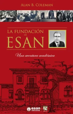 LA FUNDACION DE ESAN: UNA AVENTURA ACADEMICA