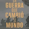 LA GUERRA QUE CAMBIO EL MUNDO