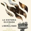 LA HISTORIA OLVIDADA DEL LIBERALISMO