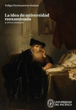 LA IDEA DE UNIVERSIDAD REEXAMINADA Y OTROS ENSAYOS