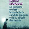 LA INCREIBLE Y TRISTE HISTORIA DE LA CANDIDA ERENDIRA Y DE SU ABUELA DESALMADA