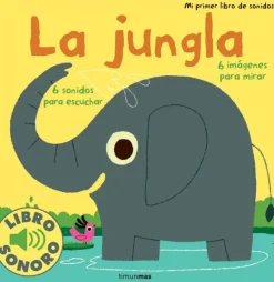 LA JUNGLA. MI PRIMER LIBRO DE SONIDOS