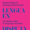 LA LENGUA EN DISPUTA. UN DEBATE SOBRE EL LENGUAJE INCLUSIVO