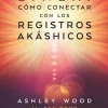 LA LÍNEA: CÓMO CONECTAR CON LOS REGISTROS AKÁSHICOS