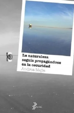 LA NATURALEZA SEGUIA PROPAGANDOSE EN LA OSCURIDAD