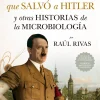 LA PENICILINA QUE SALVO A HITLER Y OTRAS HISTORIAS DE LA MICROBIOLOGÍA