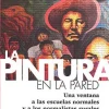 LA PINTURA EN LA PARED. UNA VENTANA A LAS ESCUELAS NORMALES Y A LOS NORMALISTAS RURALES