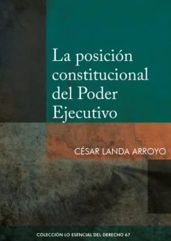 LA POSICIÓN CONSTITUCIONAL DEL PODER EJECUTIVO