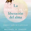 LA PRACTICA DE LA LIBERACIÓN DEL ALMA
