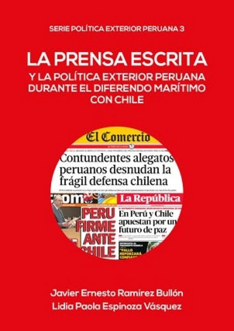 LA PRENSA ESCRITA Y LA POLÍTICA EXTERIOR PERUANA DURANTE EL DIFERENDO MARITIMO CON CHILE