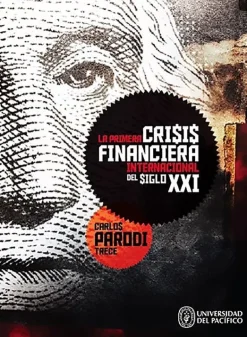 LA PRIMERA CRISIS FINANCIERA INTERNACIONAL DEL SIGLO XXI