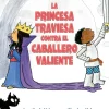 LA PRINCESA TRAVIESA CONTRA EL CABALLERO VALIENTE