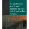 LA PROTECCION JURIDICA DEL DERECHO DE AUTOR Y DE LOS DERECHOS CONEXOS
