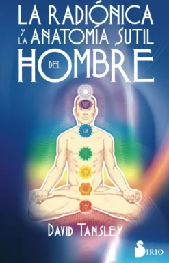 LA RADIONICA Y LA ANATOMIA SUTIL DEL HOMBRE