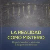 LA REALIDAD COMO MISTERIO