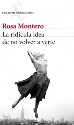 LA RIDICULA IDEA DE NO VOLVER A VERTE