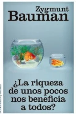 ¿LA RIQUEZA DE UNOS POCOS NOS BENEFICIA A TODOS?
