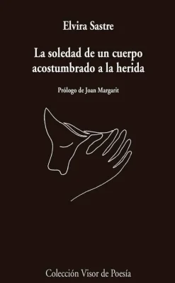 LA SOLEDAD DE UN CUERPO ACOSTUMBRADO A LA HERIDA