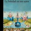 LA SOLEDAD EN TRES ACTOS