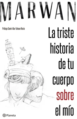 LA TRISTE HISTORIA DE TU CUERPO SOBRE EL MÍO