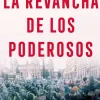 LA VENGANZA DE LOS PODEROSOS
