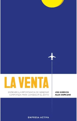 LA VENTA. ENTIENDE LA IMPORTANCIA DE GENERAR CONFIANZA PARA CONSEGUIR EL ÉXITO