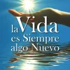 LA VIDA ES SIEMPRE ALGO NUEVO