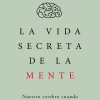 LA VIDA SECRETA DE LA MENTE