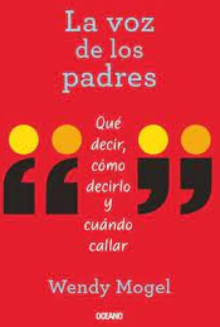 LA VOZ DE LOS PADRES.QUE DECIR, COMO DECIRLO Y CUANDO CALLAR