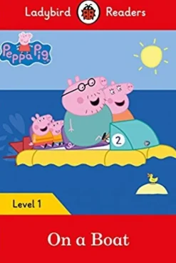 LADYBIRD READERS LEVEL 1 - PEPPA PIG: ON A BOAT