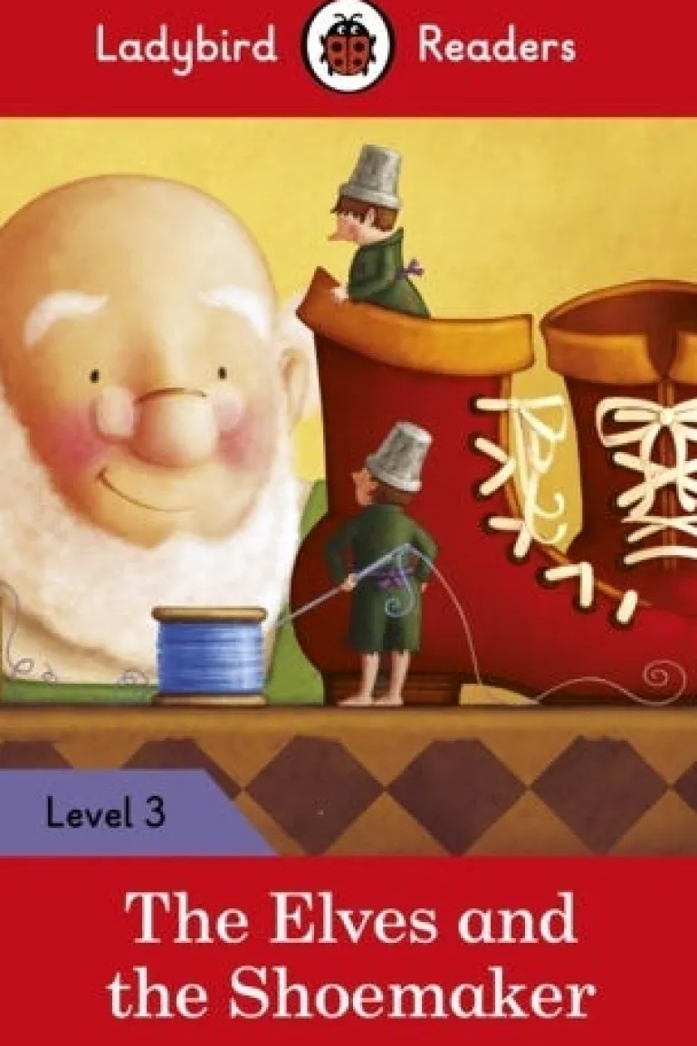 LADYBIRD READERS LEVEL 3 - THE ELVES AND THE SHOEMAKER