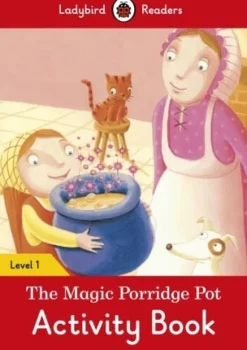 LADYBIRD READERS LEVEL 1 - THE MAGIC PORRIDGE POT ACTIVITY BOOK