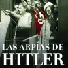 LAS ARPIAS DE HITLER