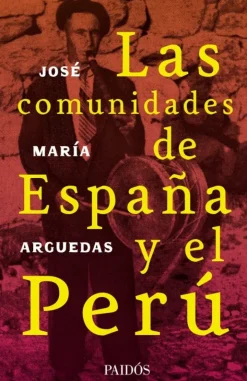 LAS COMUNIDADES DE ESPAÑA Y DEL PERÚ, TESIS DOCTORAL DE JOSÉ MARÍA ARGUEDAS
