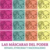 LAS MASCARAS DEL PODER. TEXTOS PARA PENSAREL ESTADO, LA ETNICIDAD Y EL NACIONALISMO