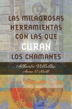 LAS MILAGROSAS HERRAMIENTAS CON LAS QUE CURAN LOS CHAMANES